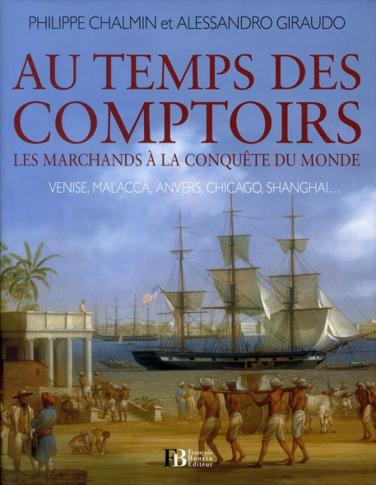 Emprunter Au temps des comptoirs. Les marchands à la conquête du monde livre