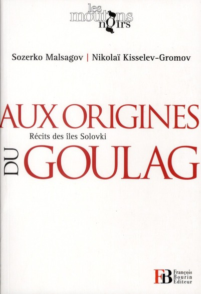 Emprunter Aux origines du Goulag, Récits des îles Solovki. L'île de l'enfer suivi de Les camps de la mort en U livre