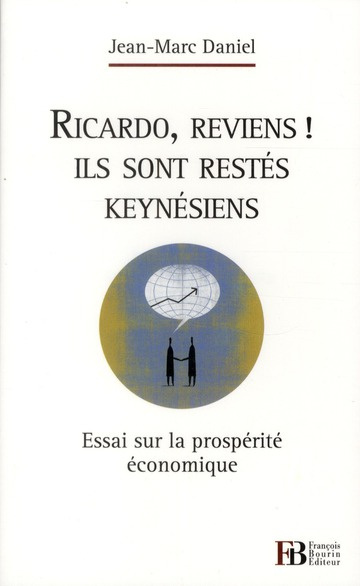 Emprunter Ricardo, reviens ! Ils sont restés keynésiens. Essai sur la prospérité économique livre
