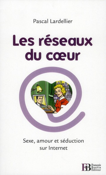 Emprunter Les réseaux du coeur. Sexe, amour et séduction sur Internet livre