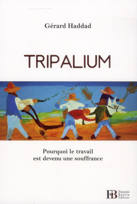 Emprunter Tripalium. Pourquoi le travail est devenu une souffrance livre