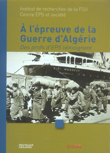 Emprunter A l'épreuve de la guerre d'Algérie. Des profs d'EPS témoignent livre