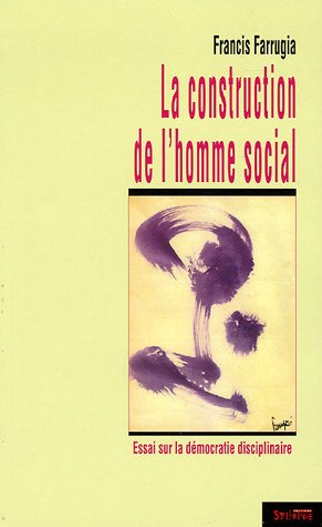 Emprunter La construction de l'homme social. Essai sur la démocratie disciplinaire livre
