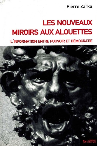 Emprunter Les nouveaux miroirs aux alouettes. L'information entre pouvoir et démocratie livre