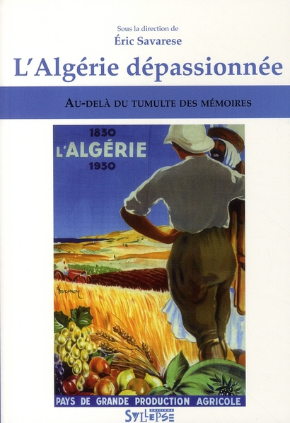 Emprunter L'Algérie dépassionnée. Au-delà du tumulte des mémoires livre