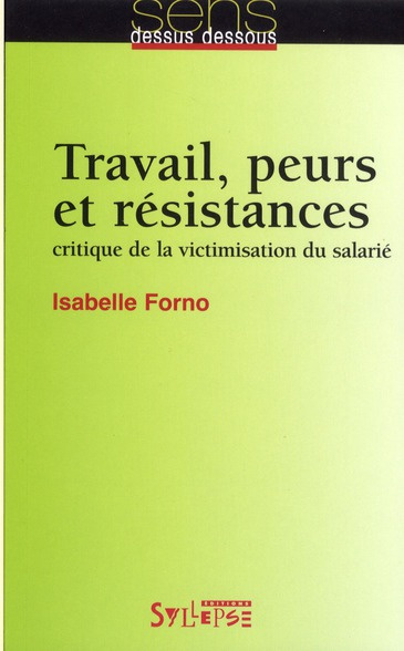 Emprunter Travail, peurs et résistances. Critique de la victimisation du salarié livre