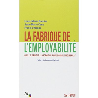 Emprunter La fabrique de l'employabilité. Quelle alternative à la formation professionnelle néolibérale ? livre
