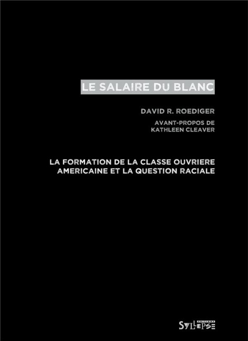 Emprunter Le salaire du Blanc. La formation de la classe ouvrière américaine et la question raciale livre