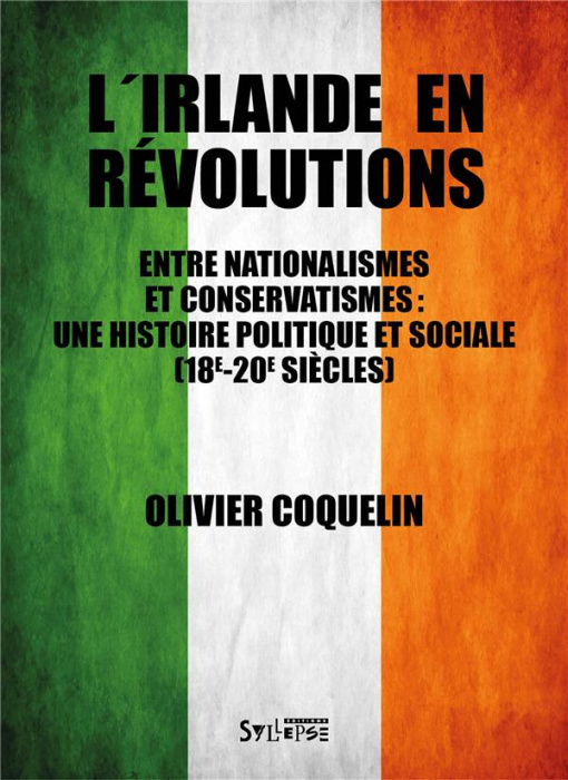 Emprunter L'Irlande en révolutions. Entre nationalismes et conservatismes : une histoire politique et sociale livre