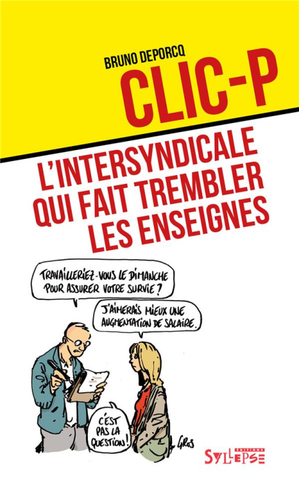 Emprunter Clic-P. L'intersyndicale qui fait trembler les enseignes livre