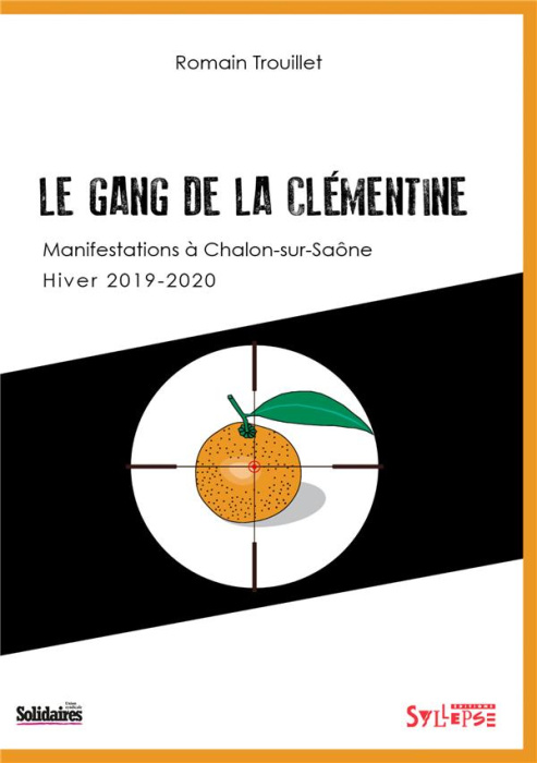 Emprunter Le Gang de la clémentine. Manifestations à Chalon-sur-Saône, hiver 2019-2020 livre