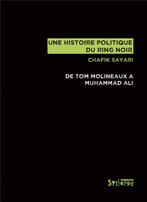 Emprunter Une histoire politique du ring noir. De Tom Molineaux à Muhammad Ali livre
