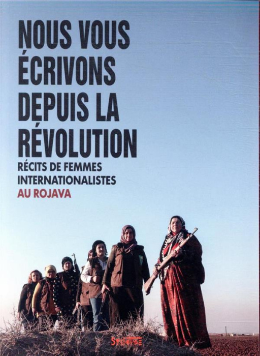 Emprunter Nous vous écrivons depuis la révolution. Récits de femmes internationalistes au Rojava livre