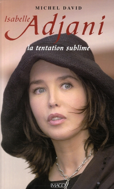 Emprunter Isabelle Adjani. La tentation sublime livre