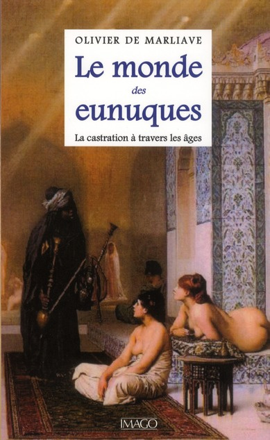 Emprunter Le monde des eunuques. La castration à travers les âges livre