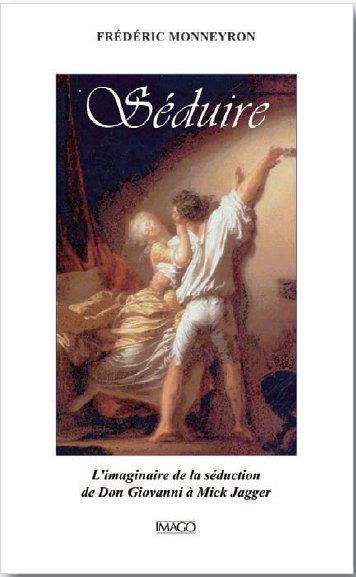 Emprunter Séduire. L'imaginaire du séducteur de Don Giovanni à Mick Jagger livre