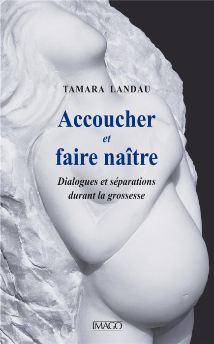 Emprunter Accoucher et faire naître. Dialogues et séparations durant la grossesse livre