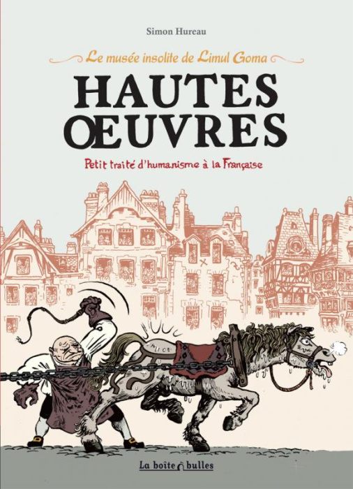 Emprunter Hautes oeuvres, petit traité d'humanisme à la française. Le musée insolite de Limul Goma livre