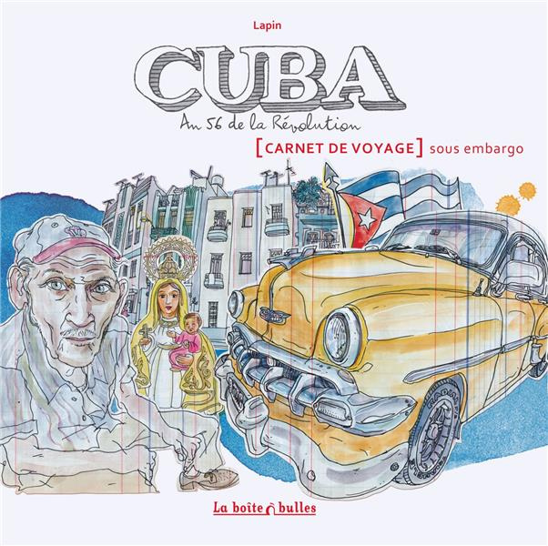 Emprunter Cuba, an 56 de la Révolution. Carnet de voyage sous embargo livre