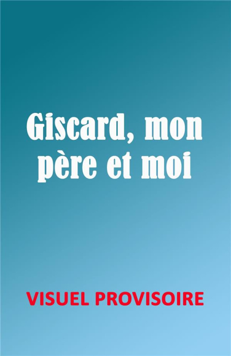 Emprunter Giscard, mon père et moi livre