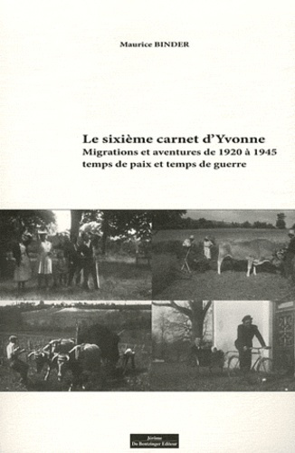 Emprunter Le sixième carnet d'Yvonne. Migrations et aventures de 1920 à 1945, temps de paix et temps de guerre livre