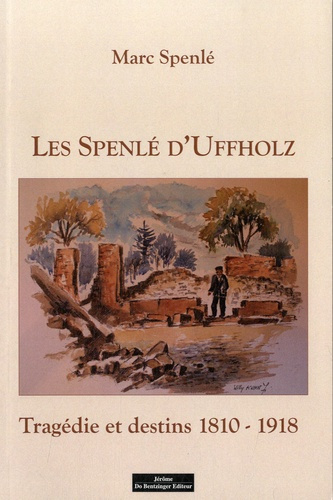 Emprunter Les Spenlé d'Uffholz (1810-1918). Tragédie et destins livre