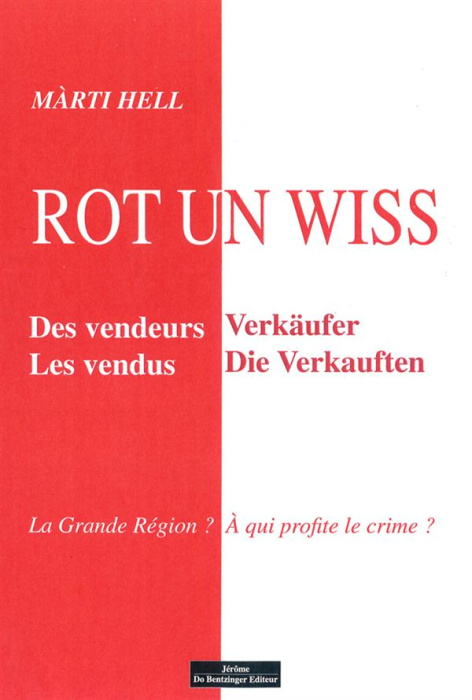 Emprunter Rot un wiss. Des vendeurs, Les vendus - La Grande Région ? A qui profite le crime ? livre
