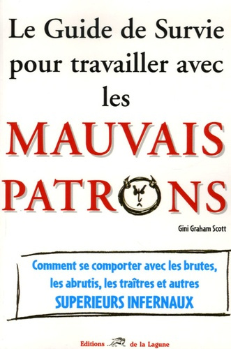 Emprunter LE GUIDE DE SURVIE POUR TRAVAILLER AVEC LES MAUVAIS PATRONS livre
