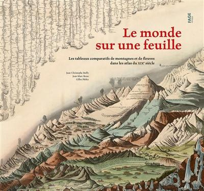 Emprunter Le monde sur une feuille. Les tableaux comparatifs de montagnes et de fleuves dans les atlas du XIXe livre