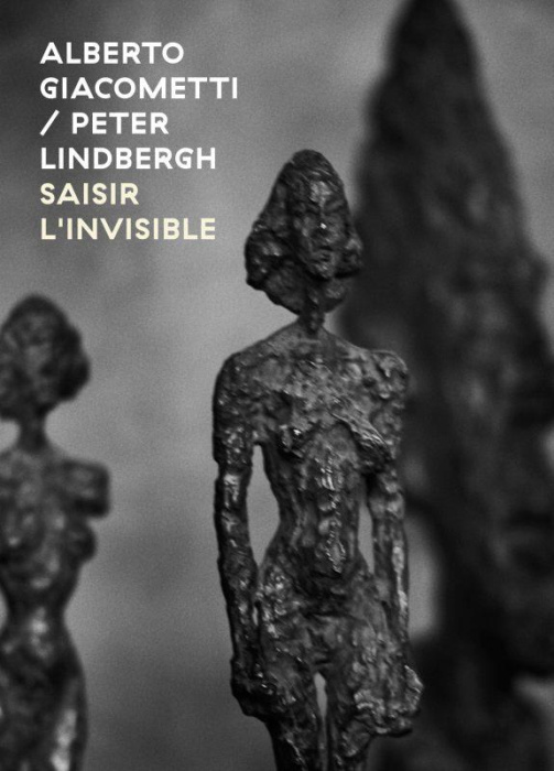 Emprunter Alberto Giacometti Peter Lindbergh - Saisir l'invisible livre