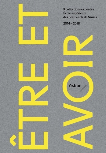 Emprunter Etre et avoir. 9 collections exposées à l'école supérieure des beaux-arts de Nimes (2014-2018) livre