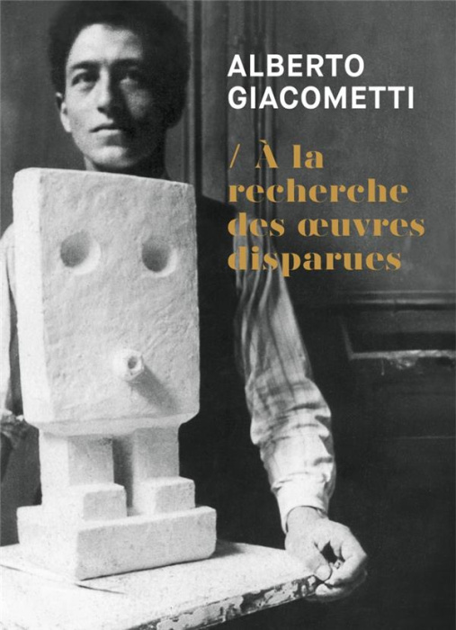 Emprunter Alberto Giacometti - A la recherche des oeuvres disparues livre