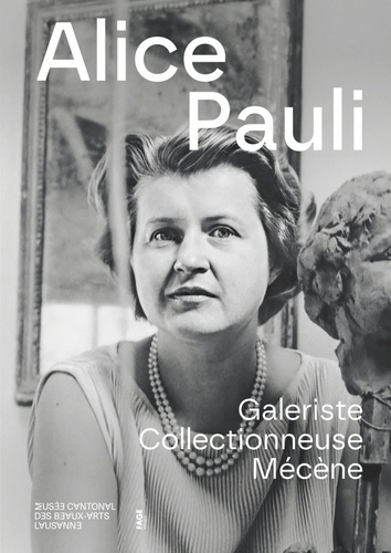 Emprunter Alice Pauli. Galeriste, collectionneuse, mécène livre