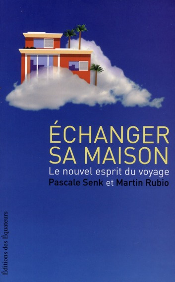 Emprunter Echanger sa maison. Le nouvel esprit du voyage livre