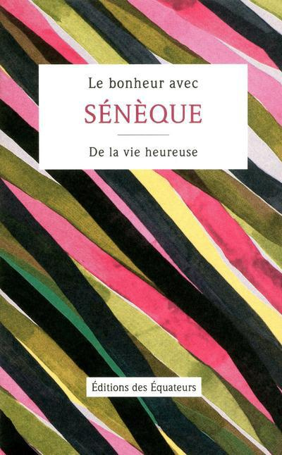 Emprunter Le bonheur avec Sénèque. De la vie heureuse livre