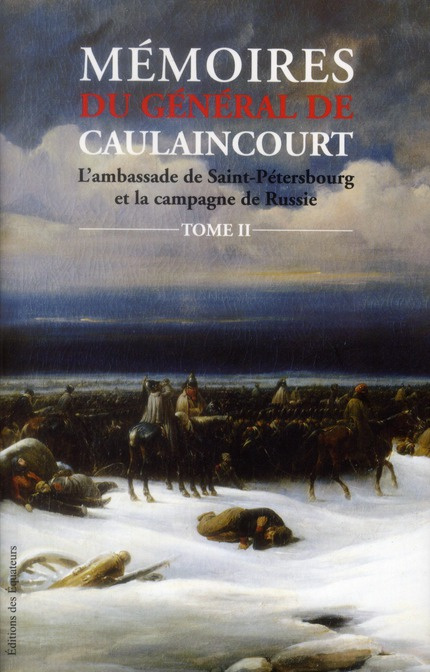 Emprunter Mémoires du Général de Caulaincourt. Tome 2 : L'ambassade de Saint-Pétersbourg et la campagne de Rus livre