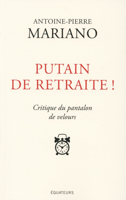 Emprunter Putain de retraite ! Critique du pantalon de velours livre