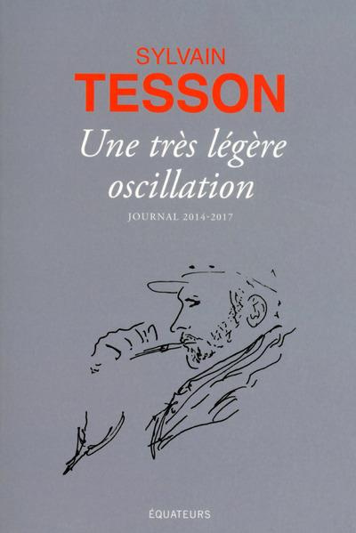 Emprunter Une très légère oscillation. Journal 2014-2017 livre