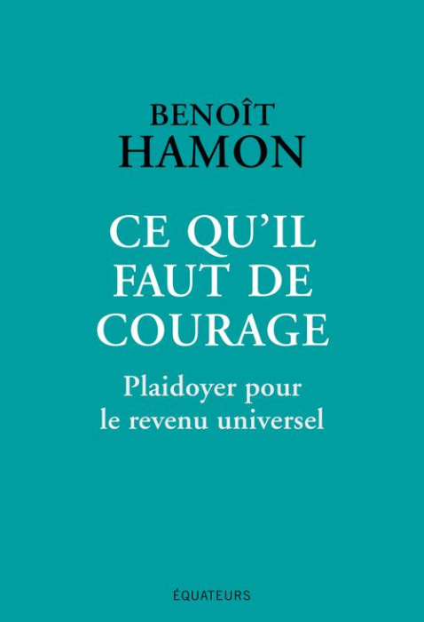 Emprunter Ce qu'il faut de courage. Plaidoyer pour le revenu universel livre