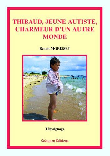 Emprunter Thibaud, jeune autiste, charmeur d'un autre monde livre