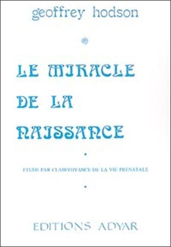 Emprunter Le miracle de la naissance. Etude par clairvoyance de la vie prénatale livre