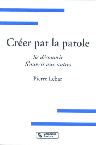Emprunter CREER PAR LA PAROLE. Se découvrir, S'ouvrir aux autres livre