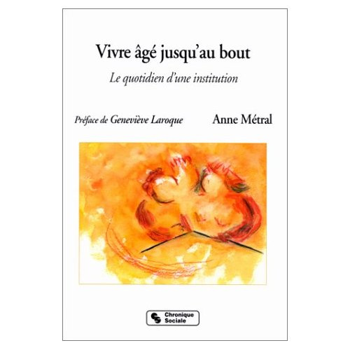 Emprunter VIVRE AGE JUSQU'AU BOUT. Le quotidien d'une institution livre