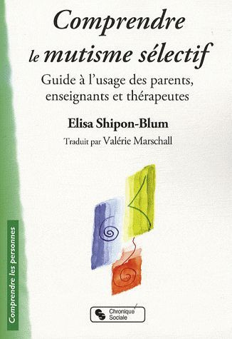 Emprunter Comprendre le mutisme sélectif. Guide à l'usage des parents, enseignants et thérapeutes livre