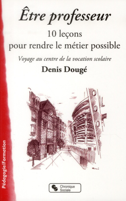 Emprunter Etre professeur, 10 leçons pour rendre le métier possible. Voyage au centre de la vocation scolaire livre