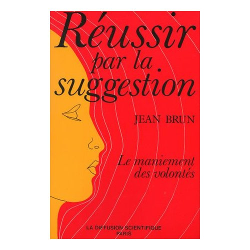 Emprunter Réussir par la suggestion. Le maniement des volontés livre