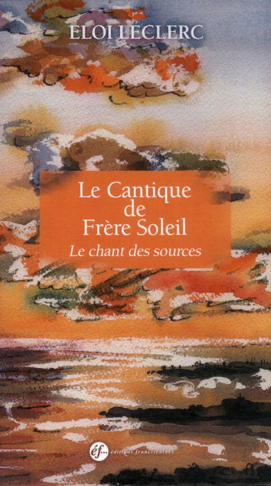 Emprunter LE CANTIQUE DE FRERE SOLEIL. LE CHANT DES SOURCES livre