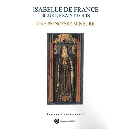 Emprunter ISABELLE DE FRANCE, SOEUR DE SAINT LOUIS. UNE PRINCESSE MINEURE livre