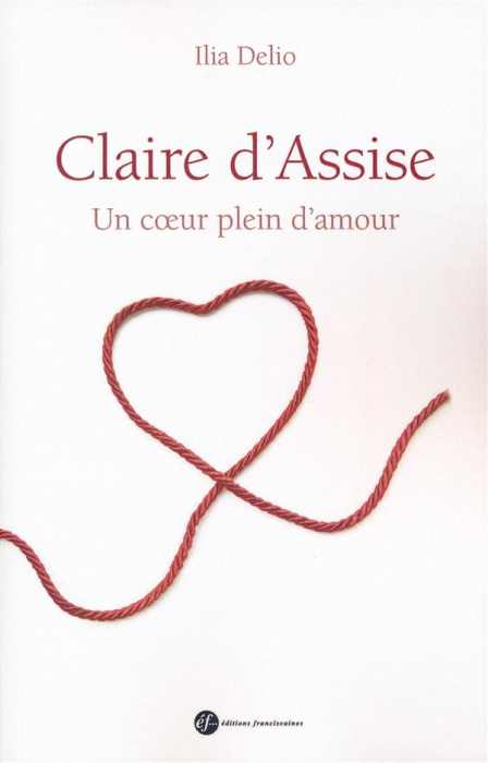 Emprunter Claire d'Assise. Un coeur plein d'amour livre