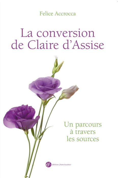 Emprunter LA CONVERSION DE CLAIRE D'ASSISE - UN PARCOURS A TRAVERS LES SOURCES livre